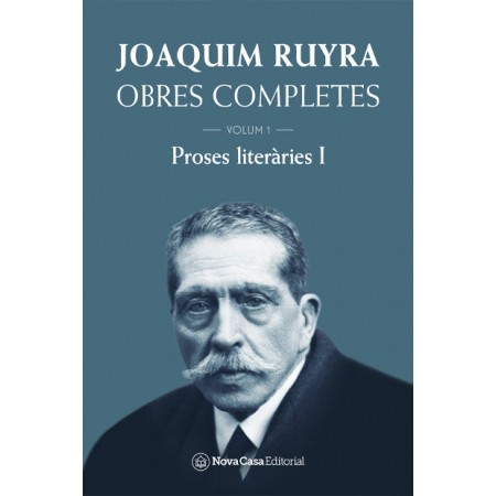 Obres completes Joaquim Ruyra volum 1: Proses literàries I