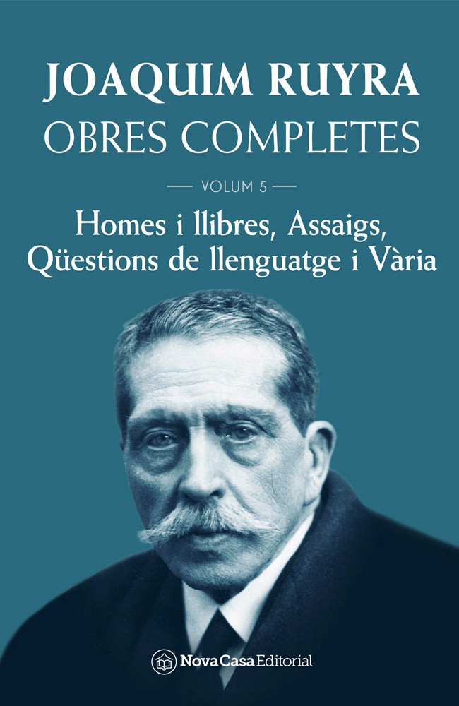 Obres completes Joaquim Ruyra volum 5: Homes i llibres, Assaigs, Qüestions de llenguatge i Vària