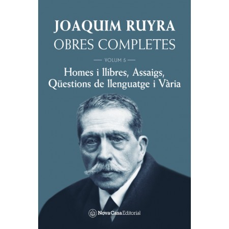 Obres completes Joaquim Ruyra volum 5: Homes i llibres, Assaigs, Qüestions de llenguatge i Vària